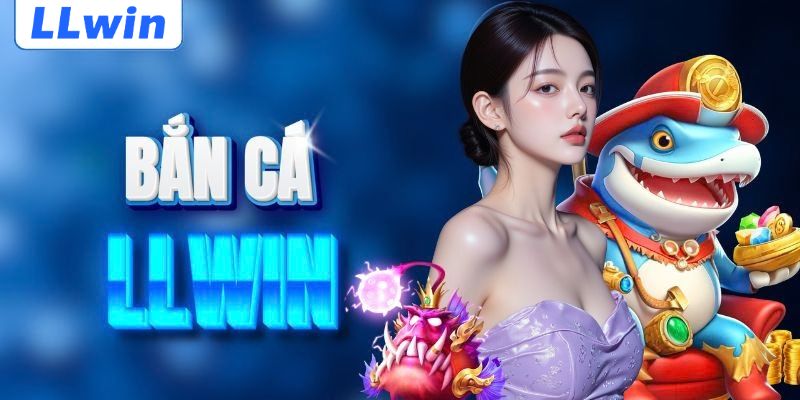 Bắn cá LLWIN săn thưởng mỗi ngày